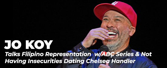 Jo Koy Talks Filipino Representation w/ABC Series & Not Having Insecurities Dating Chelsea Handler