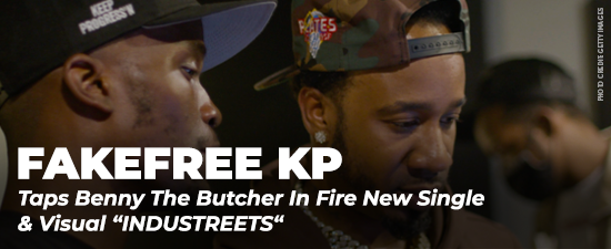 FakeFree KP Taps Benny The Butcher In Fire New Single & Visual “INDUSTREETS“ [WATCH]